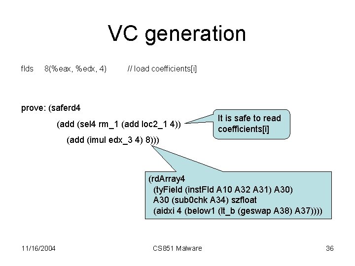 VC generation flds 8(%eax, %edx, 4) // load coefficients[i] prove: (saferd 4 (add (sel