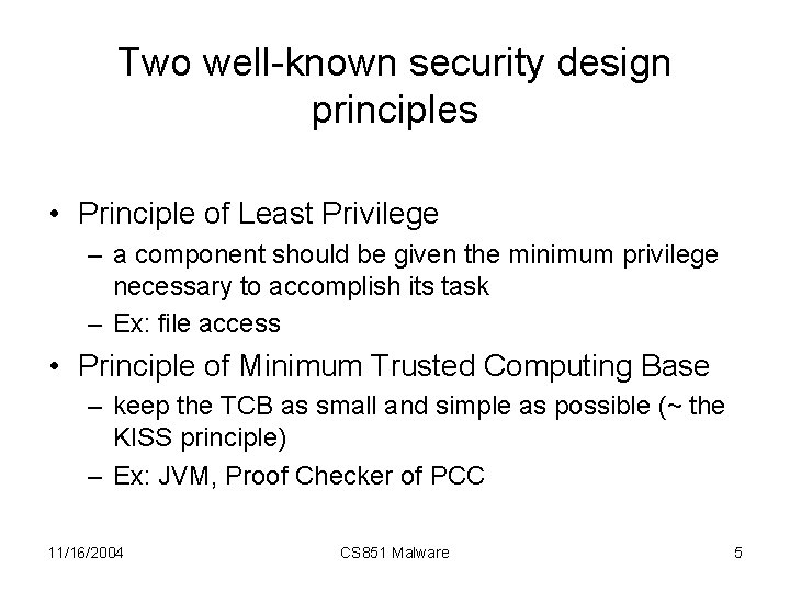 Two well-known security design principles • Principle of Least Privilege – a component should