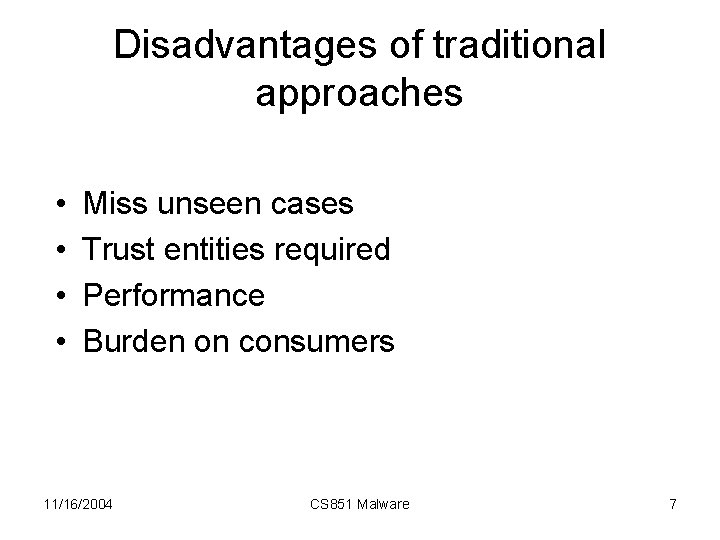 Disadvantages of traditional approaches • • Miss unseen cases Trust entities required Performance Burden