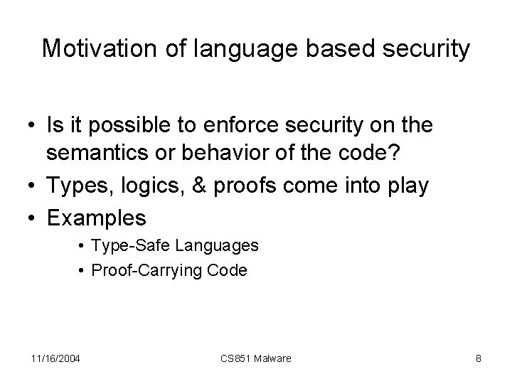 Motivation of language based security • Is it possible to enforce security on the