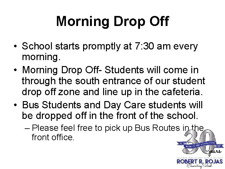 Morning Drop Off • School starts promptly at 7: 30 am every morning. •
