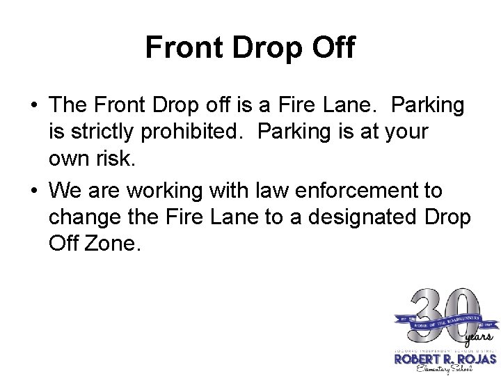 Front Drop Off • The Front Drop off is a Fire Lane. Parking is