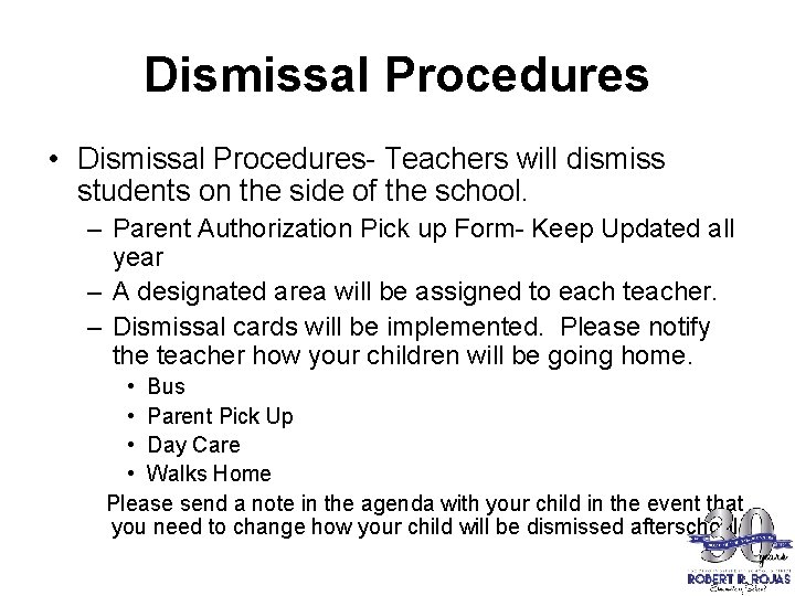 Dismissal Procedures • Dismissal Procedures- Teachers will dismiss students on the side of the