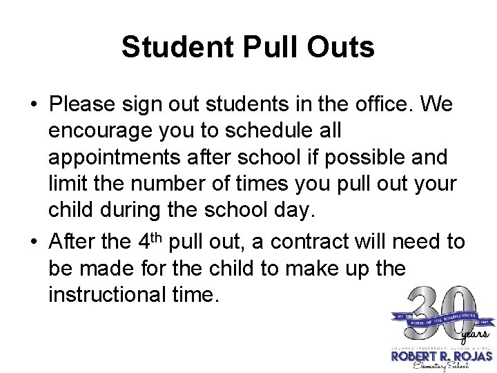 Student Pull Outs • Please sign out students in the office. We encourage you