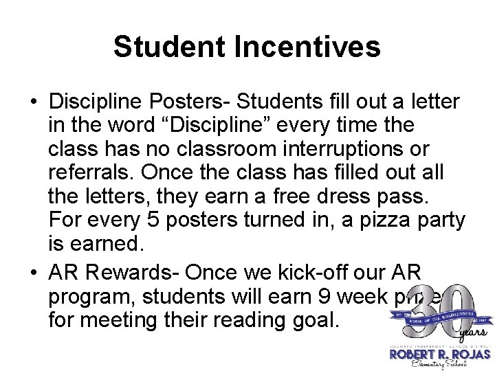 Student Incentives • Discipline Posters- Students fill out a letter in the word “Discipline”