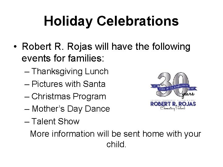 Holiday Celebrations • Robert R. Rojas will have the following events for families: –