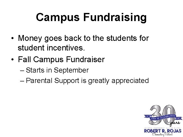 Campus Fundraising • Money goes back to the students for student incentives. • Fall