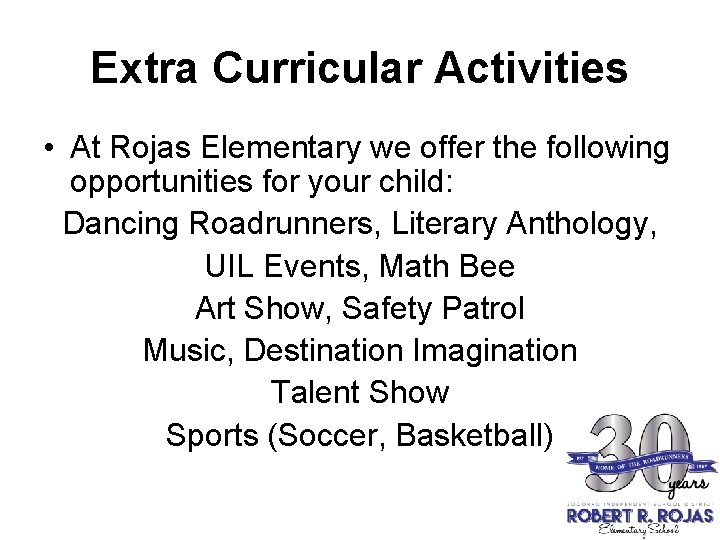 Extra Curricular Activities • At Rojas Elementary we offer the following opportunities for your