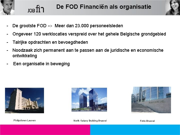 De FOD Financiën als organisatie - De grootste FOD => Meer dan 23. 000