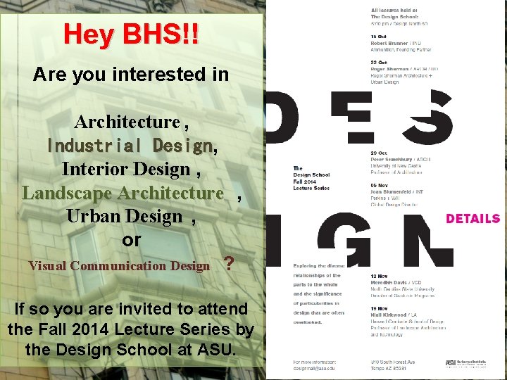 Hey BHS!! Are you interested in Architecture , Industrial Design, Design Interior Design ,