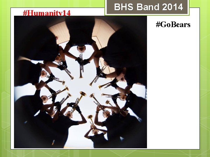 #Humanity 14 BHS Band 2014 #Go. Bears 