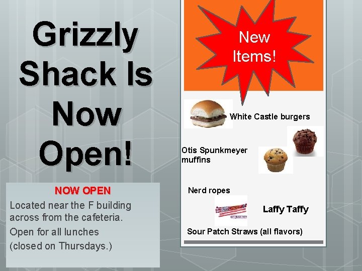 Grizzly Shack Is Now Open! NOW OPEN Located near the F building across from