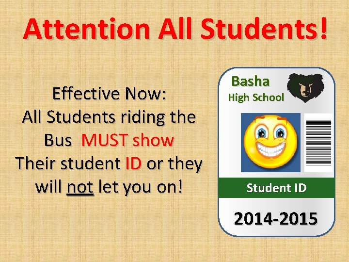 Attention All Students! Effective Now: All Students riding the Bus MUST show Their student