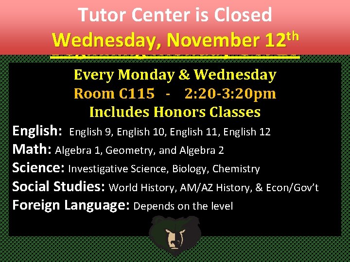 Tutor Center is Closed Tutoring Available th Wednesday, November 12 Beginning Monday Oct 20