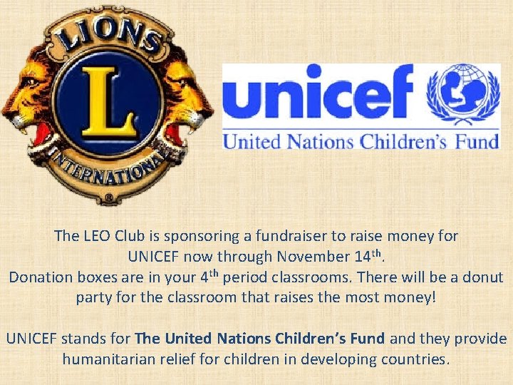 The LEO Club is sponsoring a fundraiser to raise money for UNICEF now through