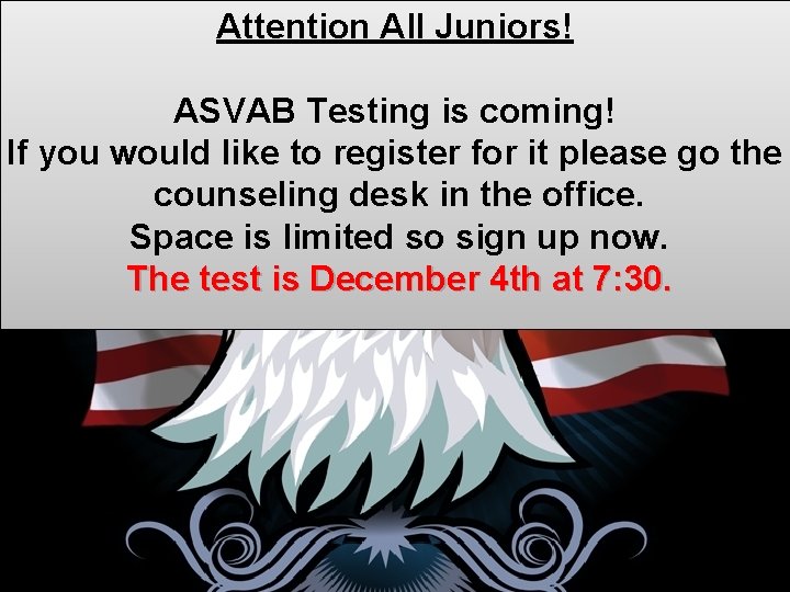 Attention All Juniors! ASVAB Testing is coming! If you would like to register for