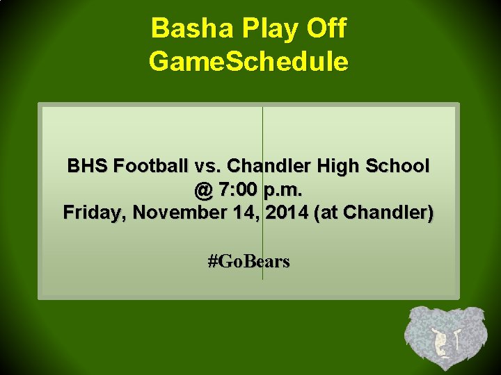 Basha Play Off Game. Schedule BHS Football vs. Chandler High School @ 7: 00