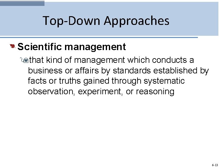 Top-Down Approaches Scientific management 9 that kind of management which conducts a business or