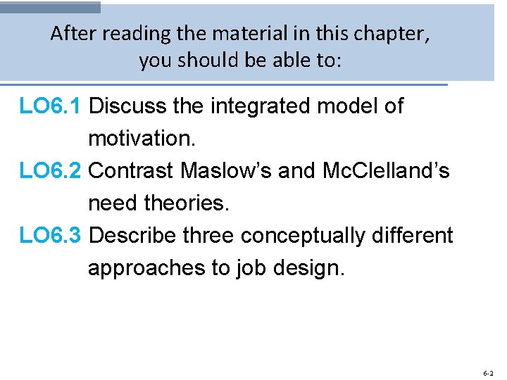 After reading the material in this chapter, you should be able to: LO 6.