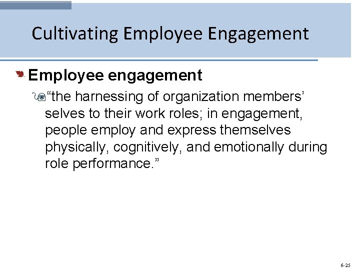 Cultivating Employee Engagement Employee engagement 9“the harnessing of organization members’ selves to their work
