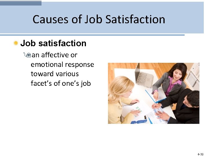 Causes of Job Satisfaction Job satisfaction 9 an affective or emotional response toward various