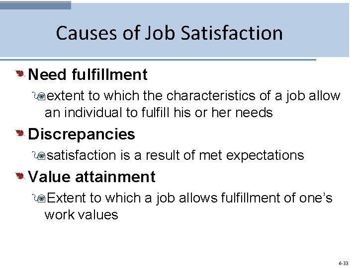 Causes of Job Satisfaction Need fulfillment 9 extent to which the characteristics of a