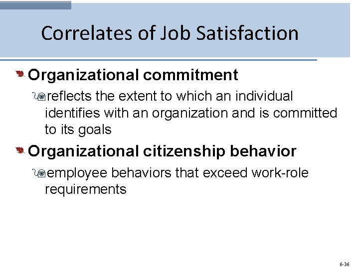 Correlates of Job Satisfaction Organizational commitment 9 reflects the extent to which an individual