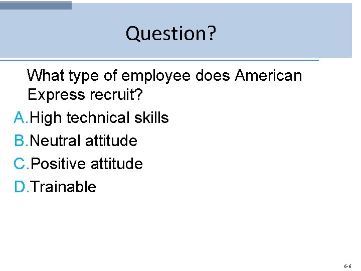 Question? What type of employee does American Express recruit? A. High technical skills B.