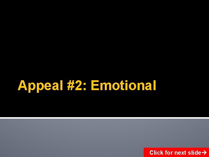 Appeal #2: Emotional Click for next slide 