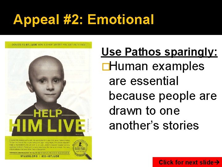 Appeal #2: Emotional Use Pathos sparingly: �Human examples are essential because people are drawn