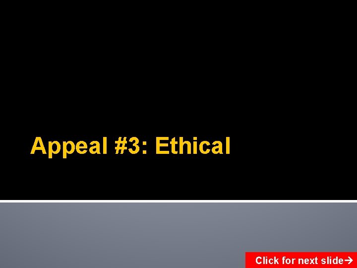 Appeal #3: Ethical Click for next slide 