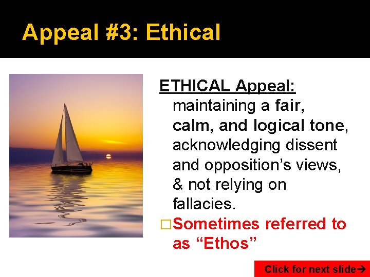 Appeal #3: Ethical ETHICAL Appeal: maintaining a fair, calm, and logical tone, acknowledging dissent