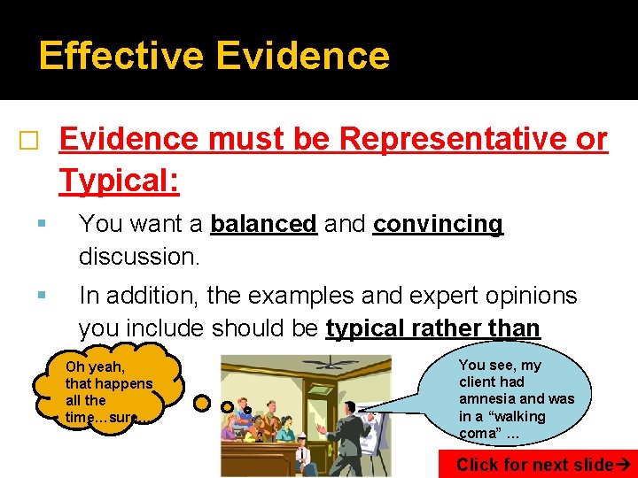 Effective Evidence � Evidence must be Representative or Typical: You want a balanced and