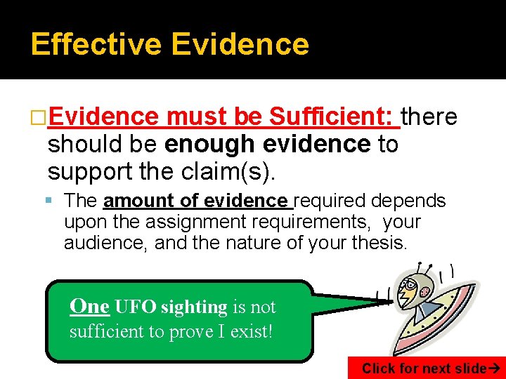 Effective Evidence �Evidence must be Sufficient: there should be enough evidence to support the