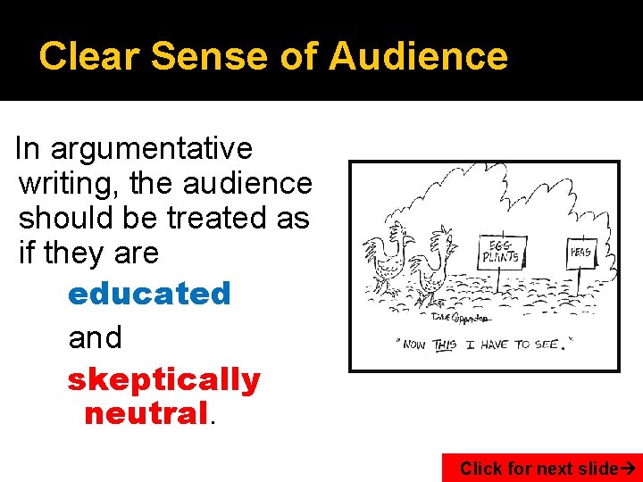Clear Sense of Audience In argumentative writing, the audience should be treated as if
