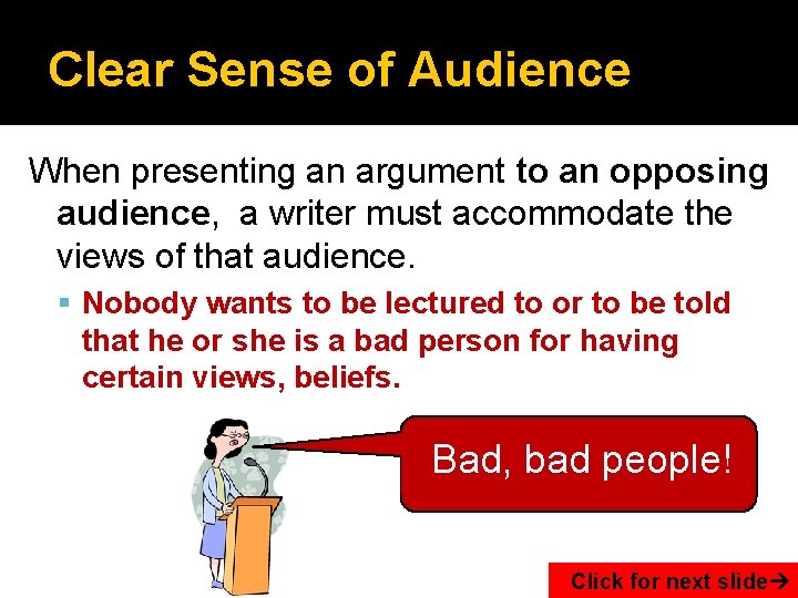 Clear Sense of Audience When presenting an argument to an opposing audience, a writer