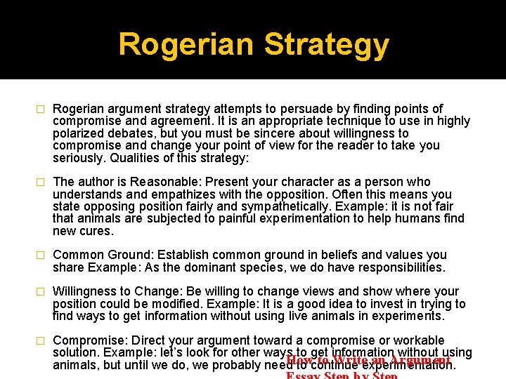Rogerian Strategy � Rogerian argument strategy attempts to persuade by finding points of compromise
