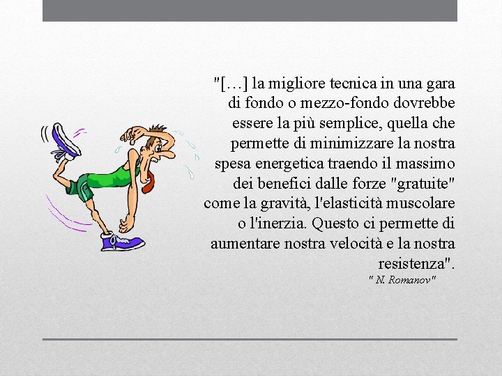 "[…] la migliore tecnica in una gara di fondo o mezzo-fondo dovrebbe essere la