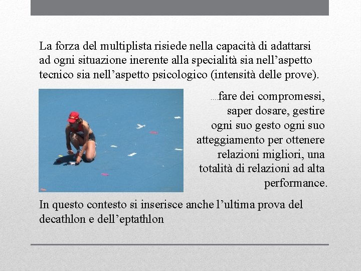 La forza del multiplista risiede nella capacità di adattarsi ad ogni situazione inerente alla