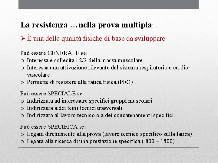 La resistenza …nella prova multipla: Ø È una delle qualità fisiche di base da