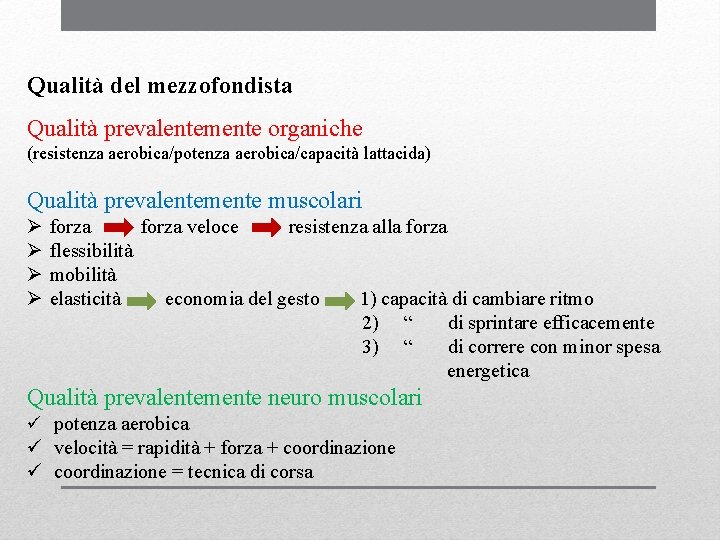 Qualità del mezzofondista Qualità prevalentemente organiche (resistenza aerobica/potenza aerobica/capacità lattacida) Qualità prevalentemente muscolari Ø