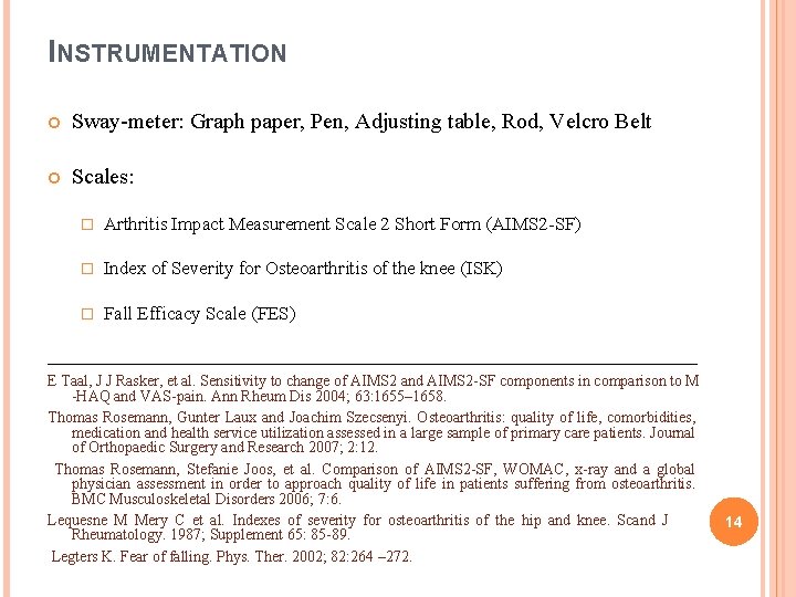 INSTRUMENTATION Sway-meter: Graph paper, Pen, Adjusting table, Rod, Velcro Belt Scales: � Arthritis Impact