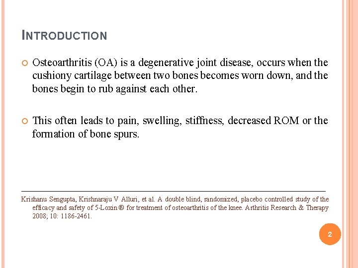 INTRODUCTION Osteoarthritis (OA) is a degenerative joint disease, occurs when the cushiony cartilage between