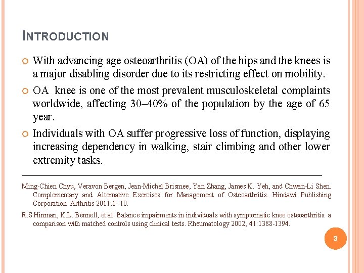 INTRODUCTION With advancing age osteoarthritis (OA) of the hips and the knees is a