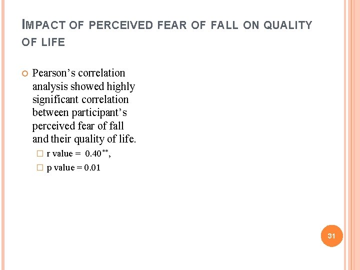 IMPACT OF PERCEIVED FEAR OF FALL ON QUALITY OF LIFE Pearson’s correlation analysis showed
