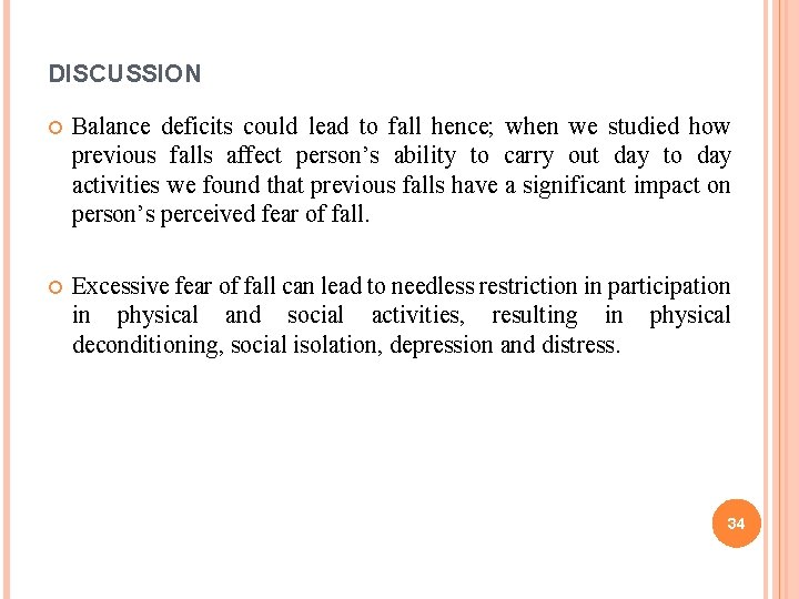 DISCUSSION Balance deficits could lead to fall hence; when we studied how previous falls