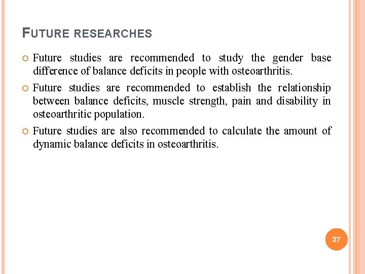 FUTURE RESEARCHES Future studies are recommended to study the gender base difference of balance