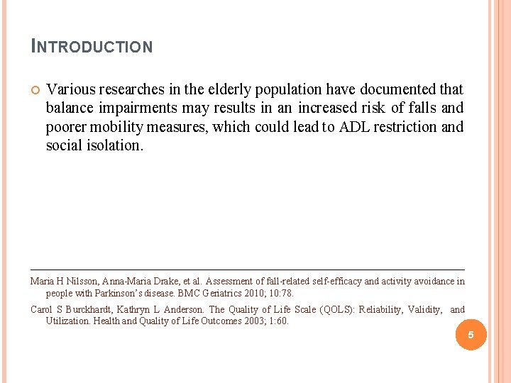 INTRODUCTION Various researches in the elderly population have documented that balance impairments may results