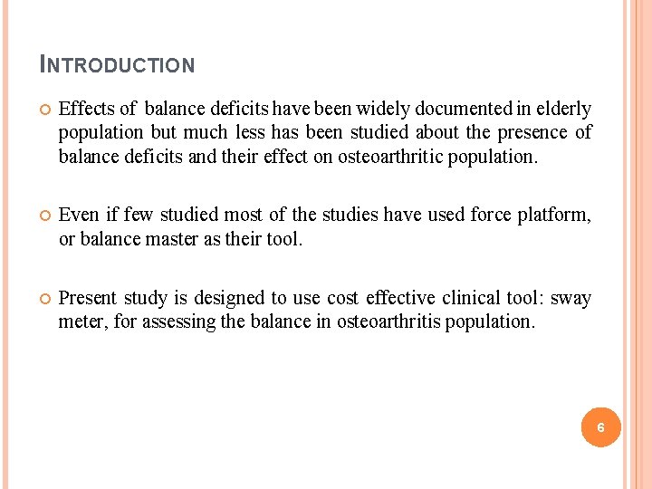 INTRODUCTION Effects of balance deficits have been widely documented in elderly population but much