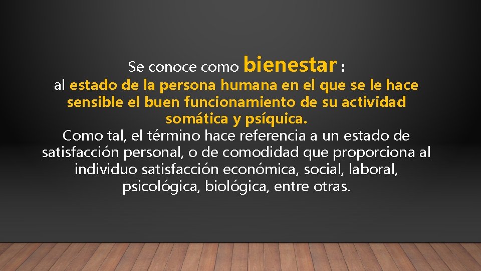Se conoce como bienestar : al estado de la persona humana en el que